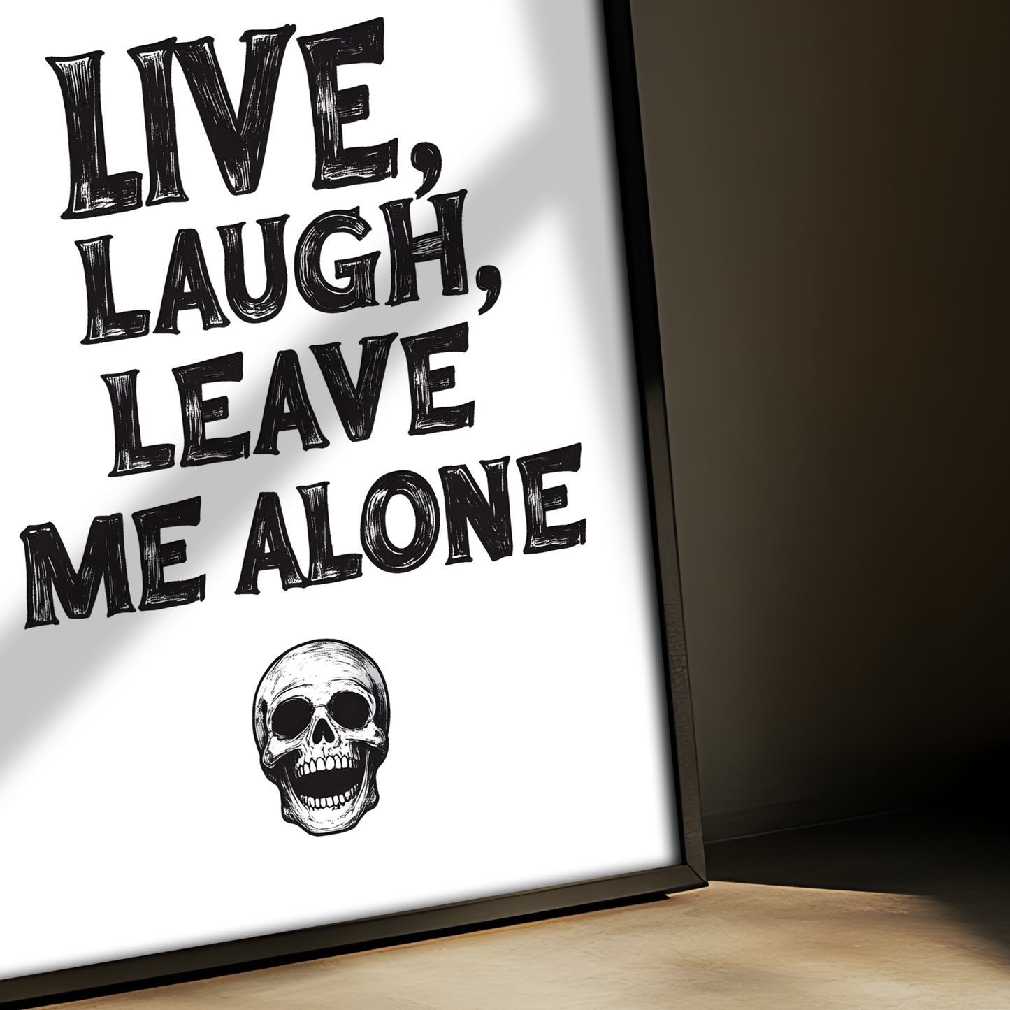 Live, Laugh, Leave Me Alone